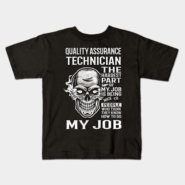 Quality Assurance Technician T Shirt - The Hardest Part Gift Item Tee Kids T-Shirt by candicekeely6155